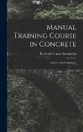 Manual Training Course in Concrete: Concrete for Permanence