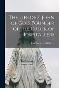The Life of S. John of God, Founder of the Order of Hospitallers
