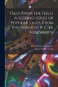 Tales From the Fjeld. A Second Series of Popular Tales, From the Norse of P. Chr. Asbj?rnsen