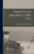 Twelfth U.S. Infantry, 1798-1919;
