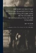 History of the First Battalion Pennsylvania six Months Volunteers and 187th Regiment Pennsylvania Volunteer Infantry; six Months and Three Years Servi