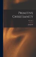 Primitive Christianity; Volume 1