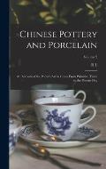 Chinese Pottery and Porcelain: An Account of the Potter's art in China From Primitive Times to the Present day; Volume 2