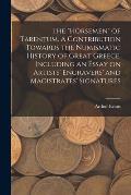 The horsemen of Tarentum. A Contribution Towards the Numismatic History of Great Greece. Including an Essay on Artists' Engravers' and Magistrates'