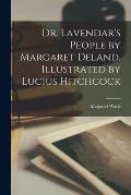 Dr. Lavendar's People by Margaret Deland. Illustrated by Lucius Hitchcock