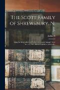 The Scott Family of Shrewsbury, N. J.: Being the Descendants of William Scott and Abigail Tilton Warner; With Sketches of Related Families