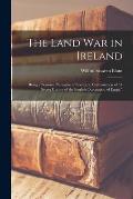 The Land war in Ireland: Being a Personal Narrative of Events, in Continuation of A Secret History of the English Occupation of Egypt,