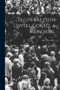 Elgin Ralston Lovell Gould, a Memorial