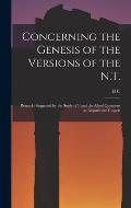 Concerning the Genesis of the Versions of the N.T.; Remarks Suggested by the Study of P and the Allied Questions as Regards the Gospels