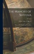 The Manors of Suffolk: Notes on Their History and Devolution; Volume 3
