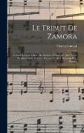 Le tribut de Zamora; grand op?ra en 4 actes de Adolphe D'Ennery et Jules Br?sil. Partition chant et piano transcrite par H. Salomon et L. Roques