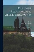 The Jesuit Relations and Allied Documents: Travels and Explorations of the Jesuit Missionaries in New France, 1610-1791 Volume 7-8