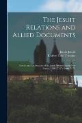 The Jesuit Relations and Allied Documents: Travels and Explorations of the Jesuit Missionaries in New France, 1610-1791 Volume 72-73