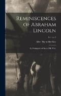 Reminiscences of Abraham Lincoln: By Distinguished men of his Time; Volume 2
