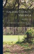 Halifax County, Virginia: A Handbook Prepared Under the Direction of the Board of Supervisors