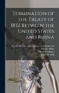 Termination of the Treaty of 1832 Between the United States and Russia