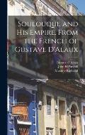 Soulouque and his Empire. From the French of Gustave D'Alaux