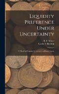 Liquidity Preference Under Uncertainty: A Model of Dynamic Investment in Illiquid Assets