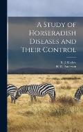A Study of Horseradish Diseases and Their Control