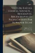 Voiture. El?gies. stances, sonnets, ... Biographie, bibliographie et pages choisies par Alphonse S?ch?