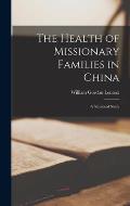 The Health of Missionary Families in China: A Statistical Study