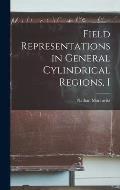 Field Representations in General Cylindrical Regions, I