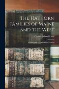 The Hathorn Families of Maine and the West; With English and American Ancestry