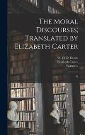The Moral Discourses; Translated by Elizabeth Carter: 12