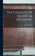 The Elements Of Quantum Mechanic