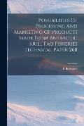 Possibilities Of Processing And Marketing Of Products Made From Antarctic Krill Fao Fisheries Technical Paper 268
