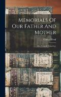 Memorials Of Our Father And Mother: Also A Family Genealogy
