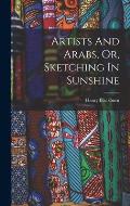 Artists And Arabs, Or, Sketching In Sunshine
