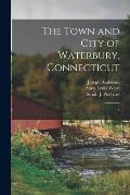 The Town and City of Waterbury, Connecticut: 3