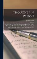 Thoughts In Prison: In Five Parts. Viz. The Imprisonment. The Retrospect. Publick Punishment. The Trial. Futurity. By The Rev. William Dod