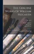 The Genuine Works Of William Hogarth: Illustrated With Biographical Anecdotes, A Chronological Catalogue, And Commentary; Volume 3