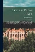 Letters From Italy: Between The Years 1792 And 1798, Containing A View Of The Revolutions In That Country, From The Capture Of Nice By The