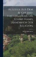 Ausz?ge aus dem Buche Jad-Haghasakkah, die starke Hand, Handbuch der Religion.