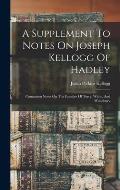 A Supplement To Notes On Joseph Kellogg Of Hadley: Containing Notes On The Families Of Terry, White, And Woodbury