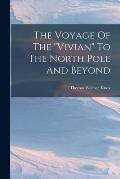The Voyage Of The vivian To The North Pole And Beyond