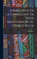 Henry Beck De La Compagnie De J?sus, Missionnaire Au Congo Belge