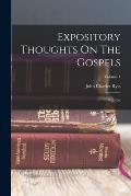 Expository Thoughts On The Gospels: St. Luke; Volume 1