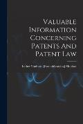 Valuable Information Concerning Patents And Patent Law