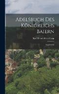 Adelsbuch Des K?nigreichs Baiern: Supplement
