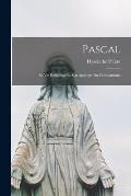 Pascal; Sa Vie Religieuse Et Son Apologie Du Christianisme