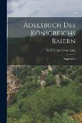 Adelsbuch Des K?nigreichs Baiern: Supplement