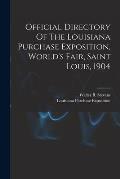 Official Directory Of The Louisiana Purchase Exposition, World's Fair, Saint Louis, 1904