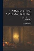Caroli A Linn? Systema Naturae: Regnum Vegetabile...