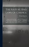 The Nature And Laws Of Chance: Containing, Among Other Particulars, The Solutions Of Several Abstruse And Important Problems. ... The Whole After A N