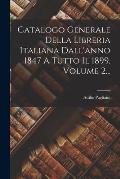 Catalogo Generale Della Libreria Italiana Dall'anno 1847 A Tutto Il 1899, Volume 2...
