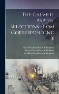 The Calvert Papers. Selections From Correspondence